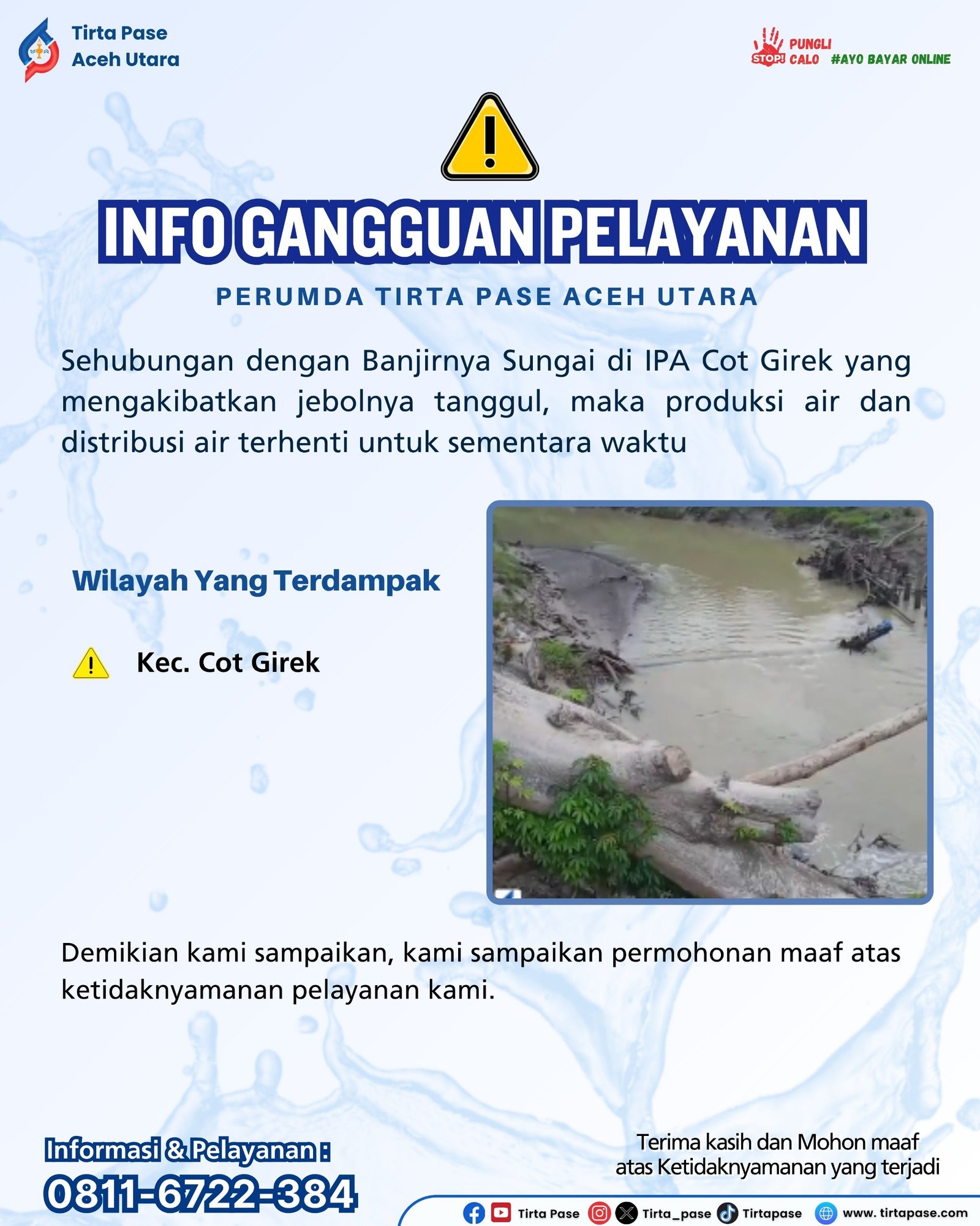 Sehubung Dengan Banjirnya Sungai di IPA Cot Girek yang Mengakibatkan JebolnyaTanggul, Maka Produksi Air dan Distribusi Air Terhenti Untuk Sementara Waktu