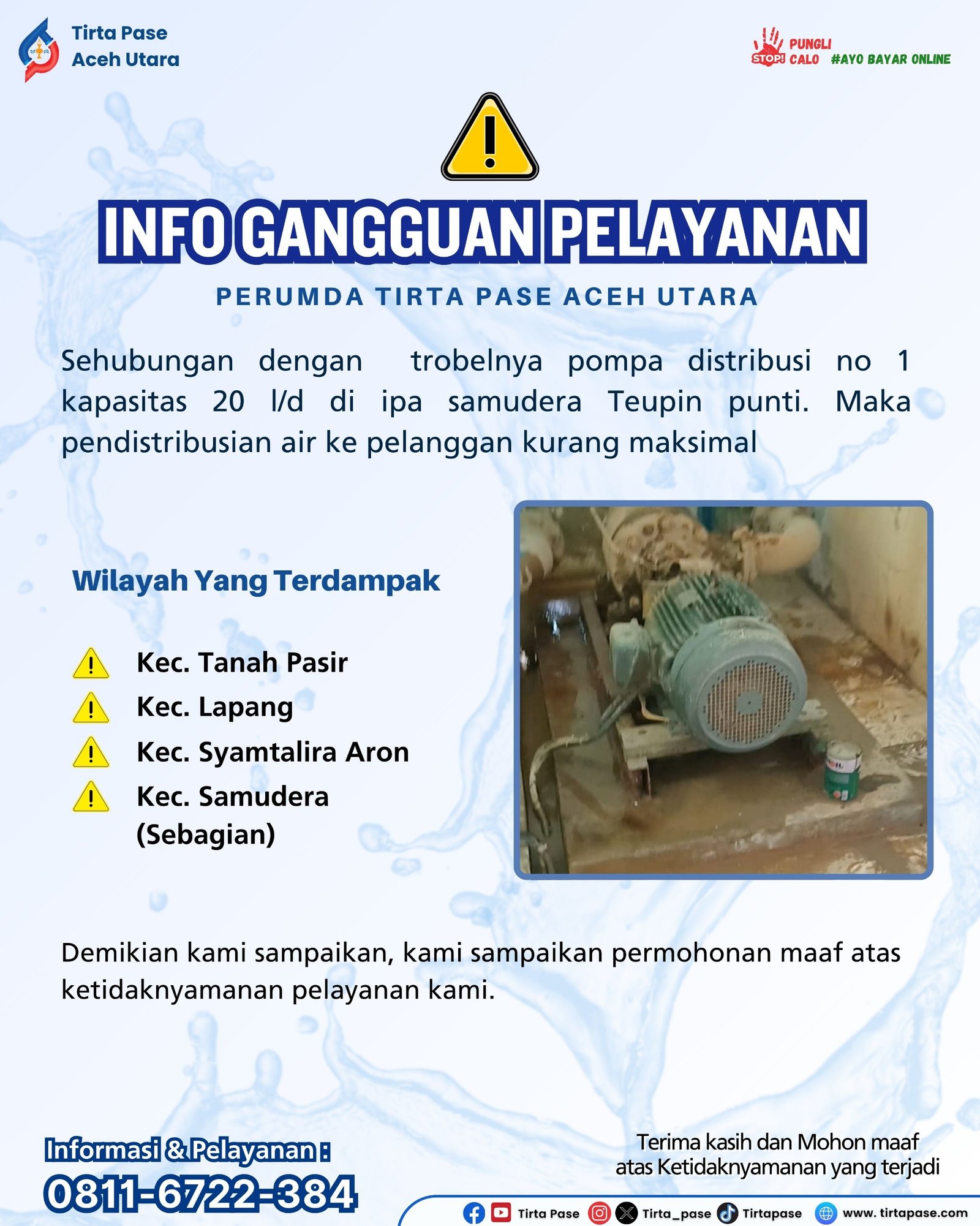 Diberitahukan Kepada Pelanggan Perumda Tirta Pase Aceh Utara, Sehubung Dengan Trobelnya Pompa Distribusi No 1 Kapasitas 20 l/d di Ipa Samudra Teupin Punti. Maka Pendistribusian Air Ke Pelanggan Kurang Maksimal”
