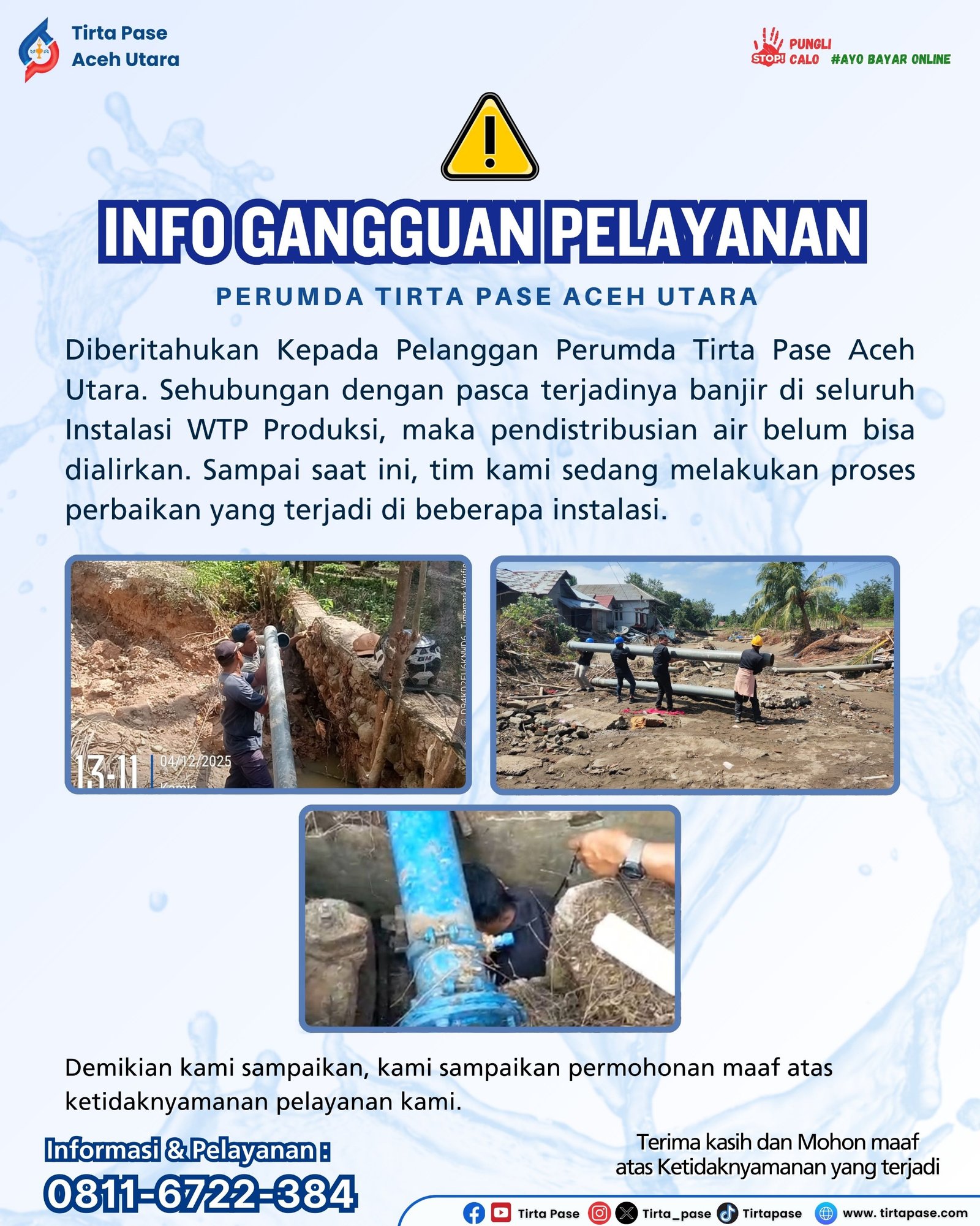 Diberitahukan Kepada Pelanggan Perumda Tirta Pase Aceh Utara, Sehubung Dengan Pasca Terjadinya Banjir di Seluruh Intalasi WTP Produksi, Maka Pendistribusian Air Belum Bisa dialirka. Sampai Saat ini, Tim Kami Sedang Melakukan Proses Perbaikan yang Terjadi di Beberapa Intalasi.